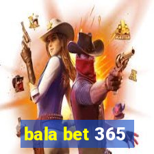 bala bet 365